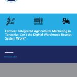 Farmers’ Integrated Agricultural Marketing in Tanzania: Can’t the Digital Warehouse Receipt System Work?