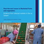 Post-Harvest Losses in Marketed fruits and vegetables: Evidence from selected markets in Dar es Salaam